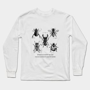 If there is a Creator, he must have an inordinate fondness for beetles Long Sleeve T-Shirt